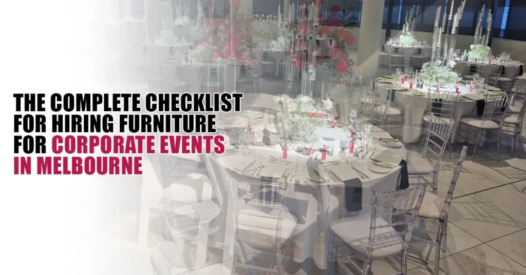 The Complete Checklist for Hiring Furniture for Corporate Events in Melbourne