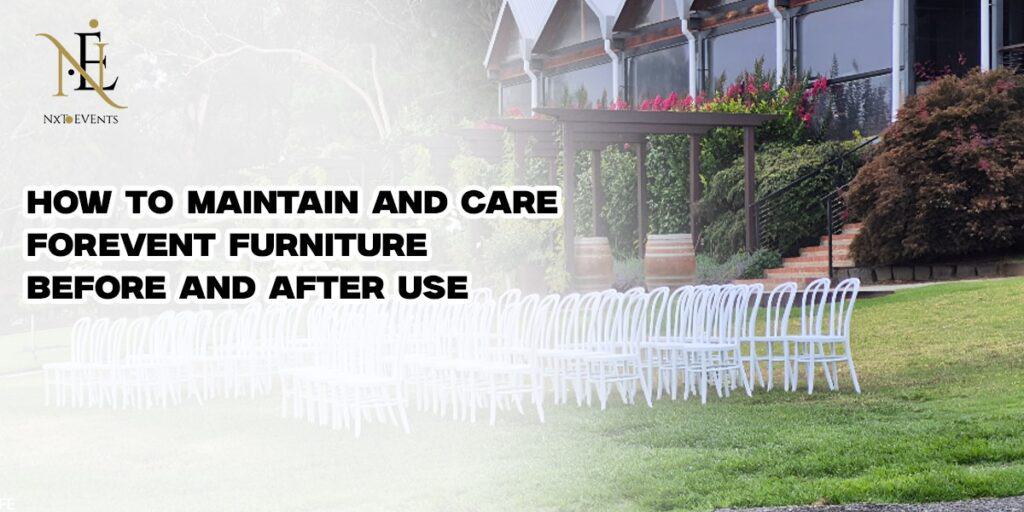 How to Maintain and Care for Event Furniture Before and After Use