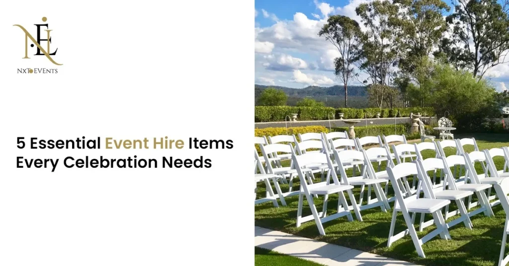 5 Essential Event Hire Items Every Celebration Needs