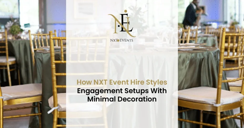How NXT Event Hire Styles Engagement Setups With Minimal Decoration