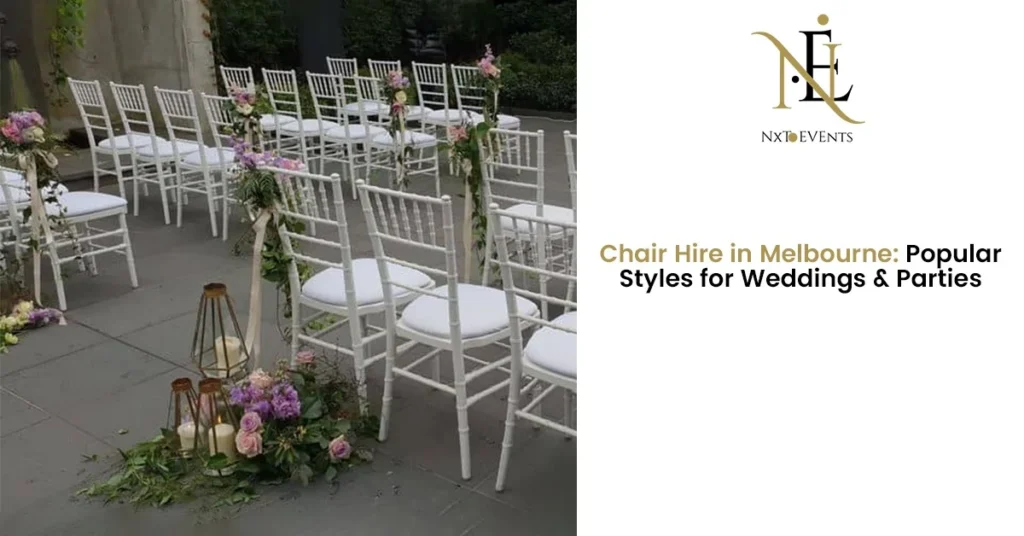 Chair Hire in Melbourne Popular Styles for Weddings & Parties