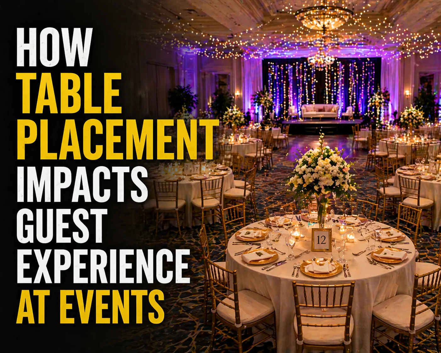 How Table Placement Impacts Guest Experience at Events