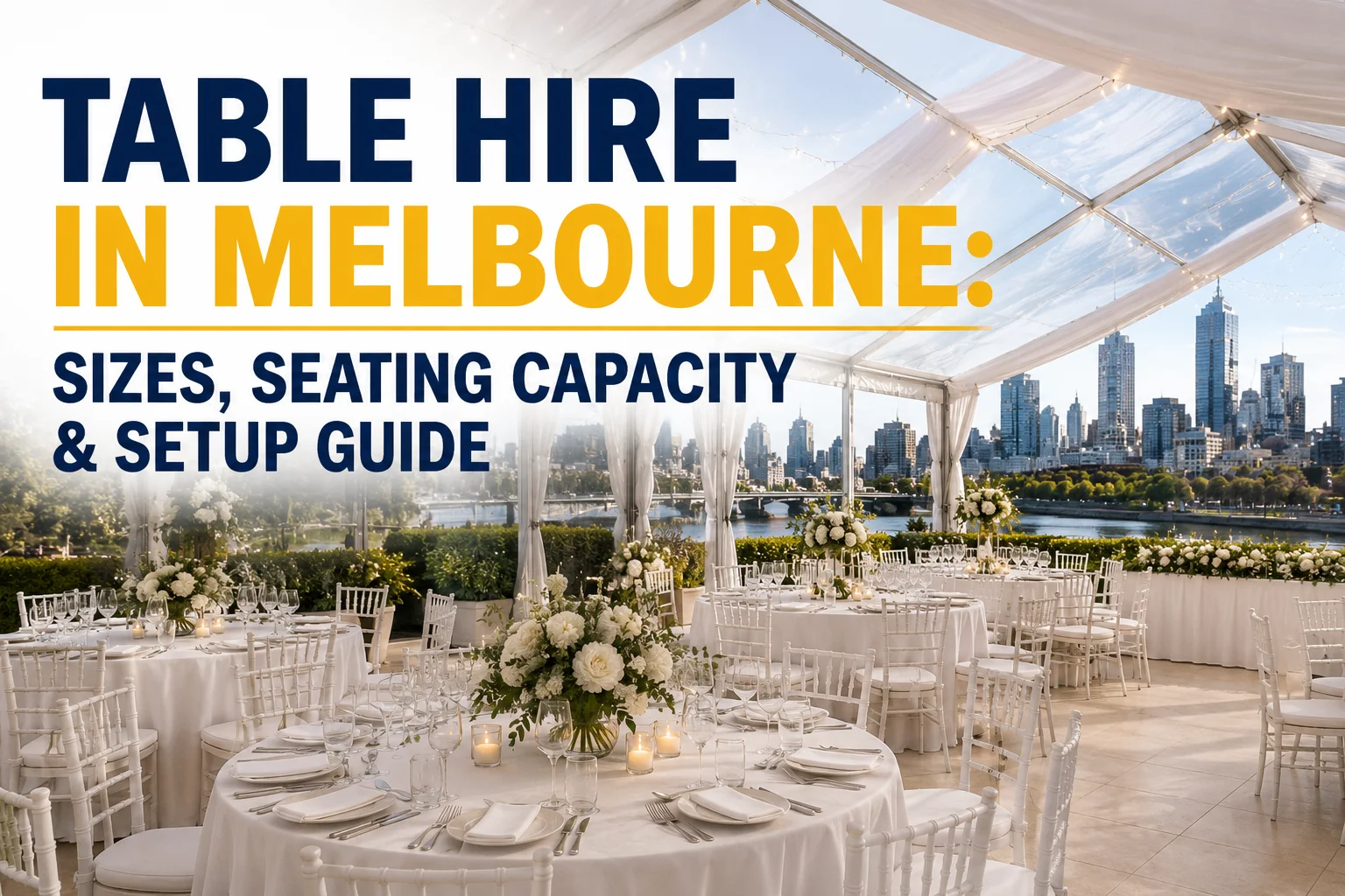 Table Hire in Melbourne Sizes, Seating Capacity & Setup Guide